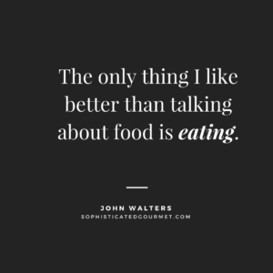 Food Quotes | Quotes about Food - Sophisticated Gourmet